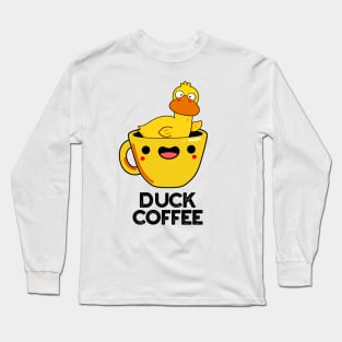 Duck Coffee Funny Drink Pun Long Sleeve T-Shirt